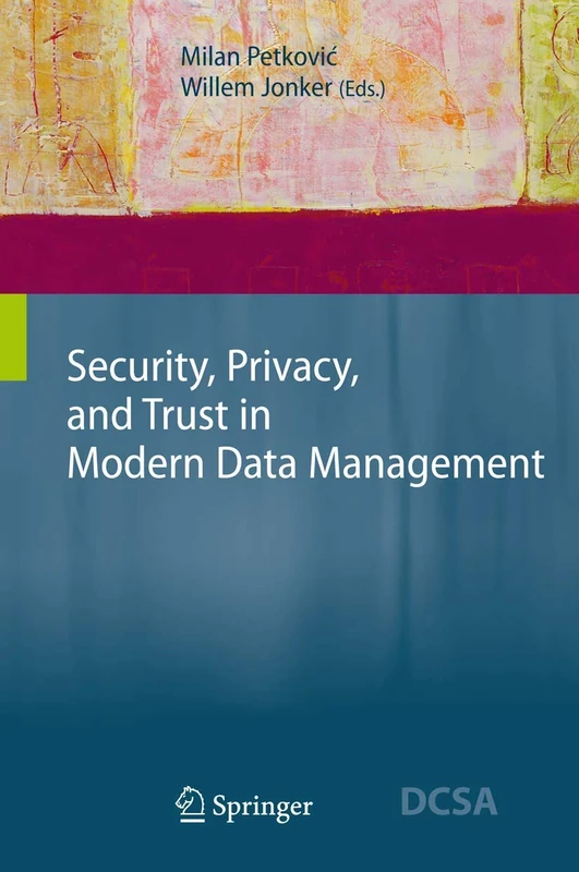 Security, Privacy, and Trust in Modern Data Management (Data-Centric Systems and Applications)