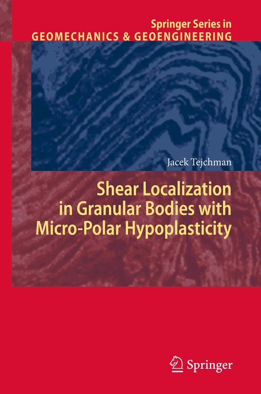 Shear Localization in Granular Bodies with Micro-Polar Hypoplasticity (Springer Series in Geomechanics and Geoengineering)