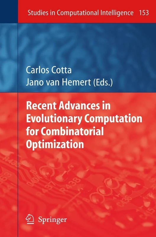 Recent Advances in Evolutionary Computation for Combinatorial Optimization: 153 (Studies in Computational Intelligence, 153)