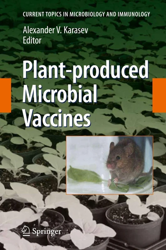 Plant-produced Microbial Vaccines: 332 (Current Topics in Microbiology and Immunology, 332)