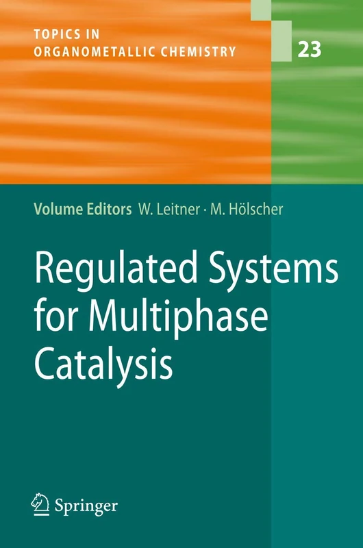 Regulated Systems for Multiphase Catalysis: 23 (Topics in Organometallic Chemistry, 23)