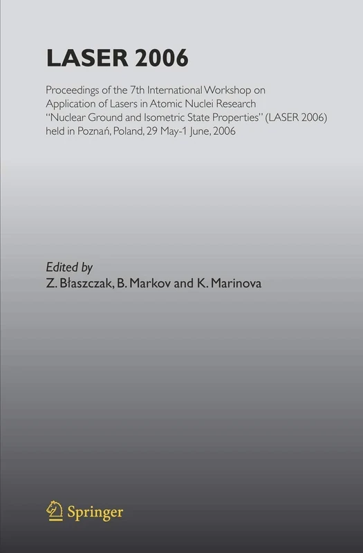 LASER 2006: Proceedings of the 7th International Workshop on Application of Lasers in Atomic Nuclei Research "Nuclear Ground and Isometric State ... held in Poznan, Poland, May 29-June 01, 2006