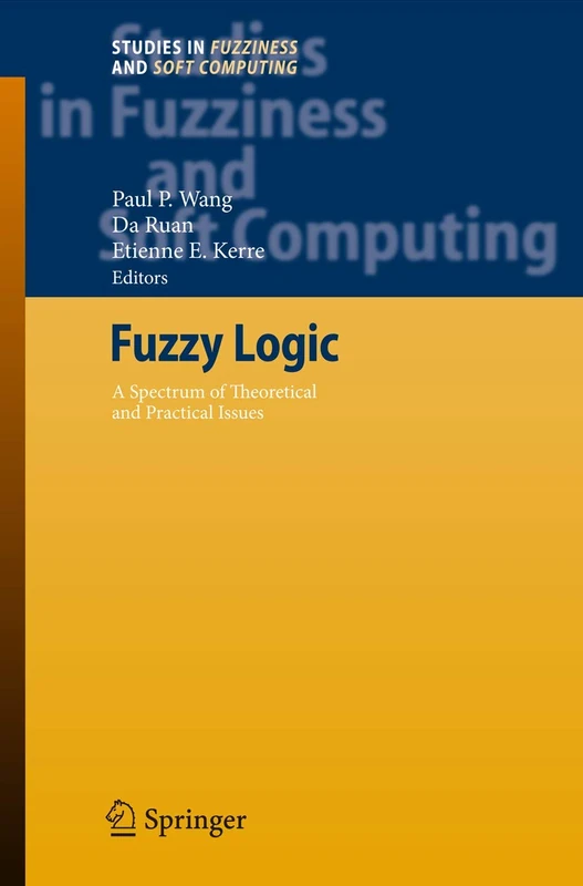Springer Fuzzy Logic: A Spectrum of Theoretical & Practical Issues