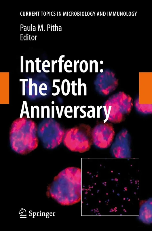 Interferon: The 50th Anniversary: 316 (Current Topics in Microbiology and Immunology, 316)