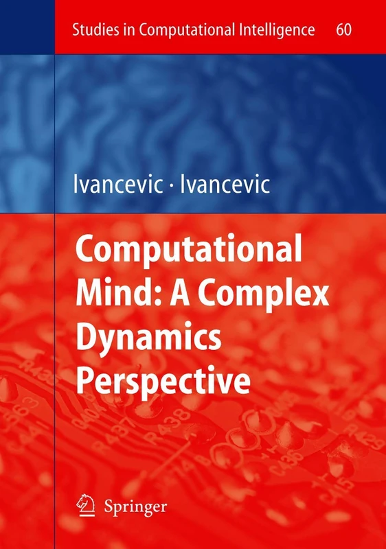 Computational Mind: A Complex Dynamics Perspective: 60 (Studies in Computational Intelligence, 60)