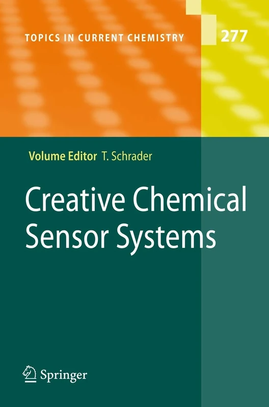 Creative Chemical Sensor Systems: 277 (Topics in Current Chemistry, 277)