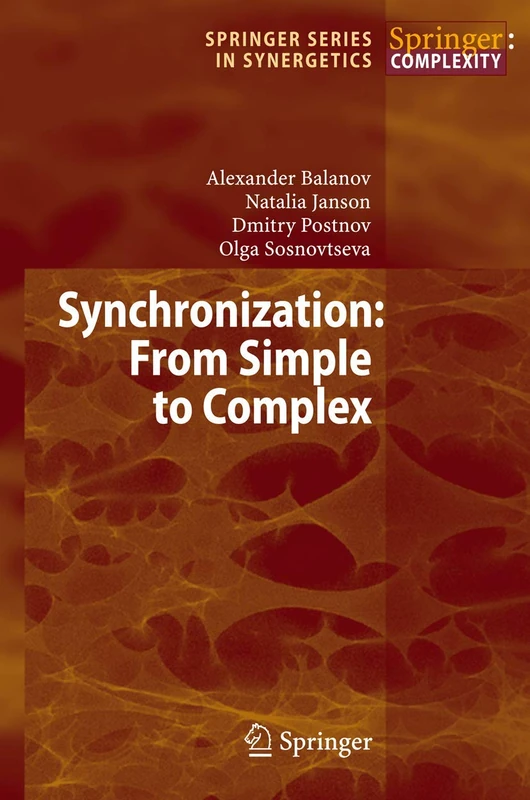 Synchronization: From Simple to Complex (Springer Series in Synergetics)