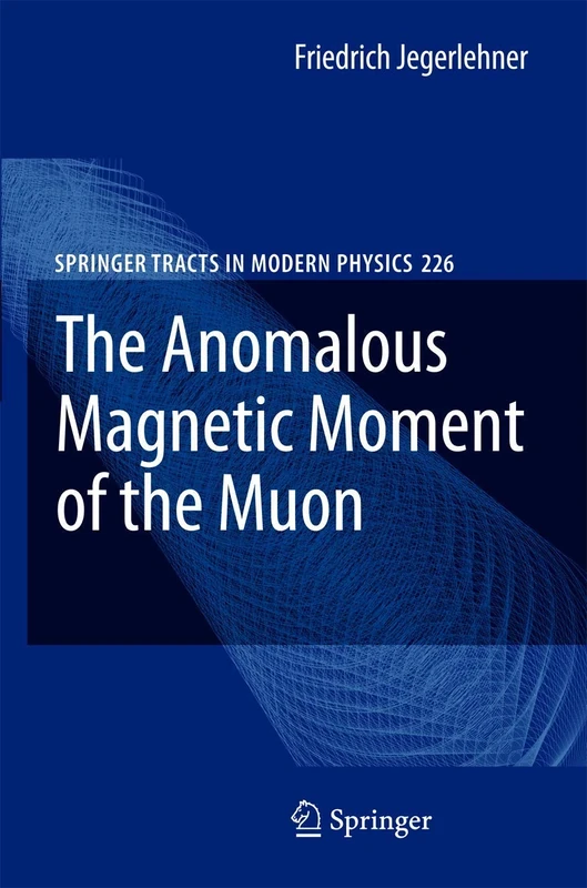 The Anomalous Magnetic Moment of the Muon: 226 (Springer Tracts in Modern Physics, 226)