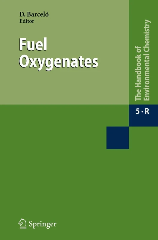 Fuel Oxygenates: 5 / 5R (The Handbook of Environmental Chemistry, 5 / 5R)
