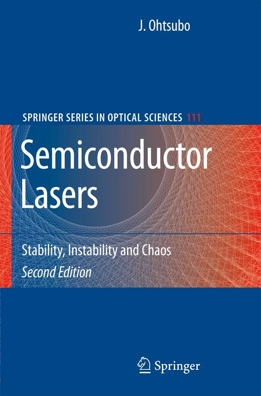 Semiconductor Lasers: Stability, Instability and Chaos: 111 (Springer Series in Optical Sciences, 111)