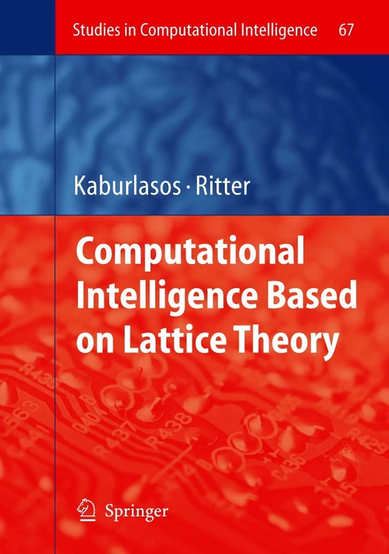 Computational Intelligence Based on Lattice Theory: 67 (Studies in Computational Intelligence, 67)