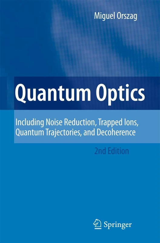 Quantum Optics: Including Noise Reduction, Trapped Ions, Quantum Trajectories, and Decoherence