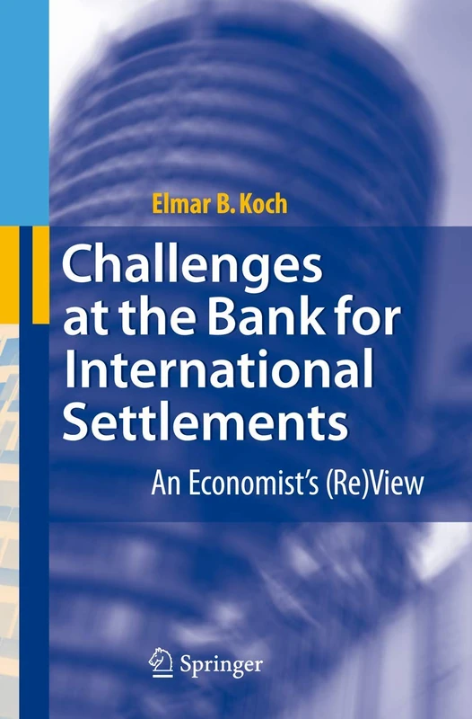 Challenges at the Bank for International Settlements: An Economist's (Re)View