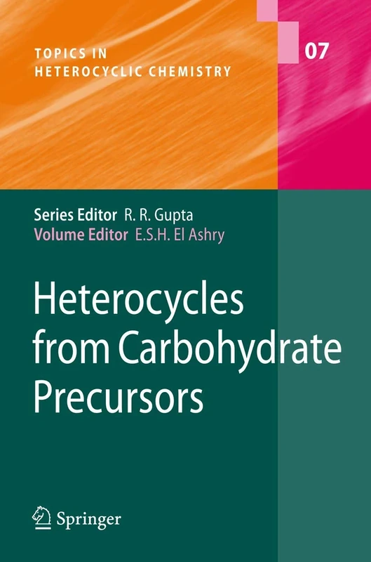 Heterocycles from Carbohydrate Precursors: 7 (Topics in Heterocyclic Chemistry, 7)