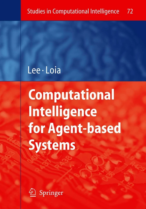 Computational Intelligence for Agent-based Systems: 72 (Studies in Computational Intelligence, 72)