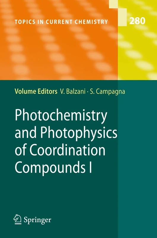 Photochemistry and Photophysics of Coordination Compounds I: 280 (Topics in Current Chemistry, 280)