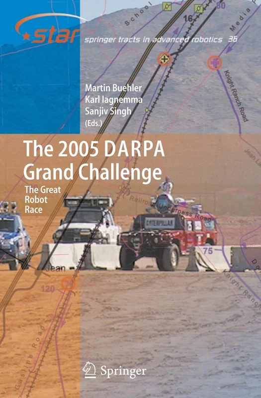 The 2005 DARPA Grand Challenge: The Great Robot Race: 36 (Springer Tracts in Advanced Robotics, 36)