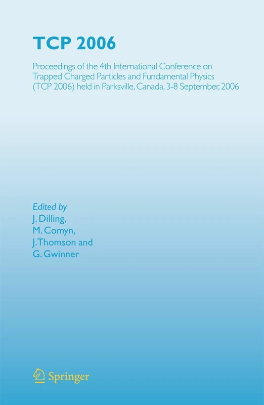 TCP 2006: Proceedings of the 4th International Conference on Trapped Charged Particles and Fundamental Physics (TCP 2006) held in Parksville, Canada, 3-8 September, 2006 - Image 1