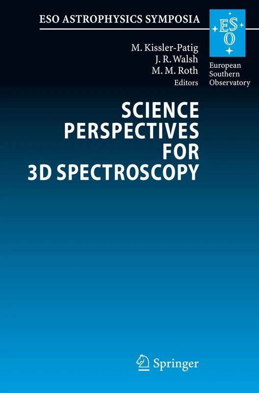 Science Perspectives for 3D Spectroscopy: Proceedings of the ESO Workshop held in Garching, Germany, 10-14 October 2005 (ESO Astrophysics Symposia) - Image 1