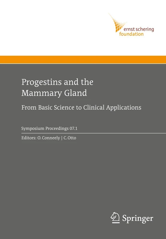 Progestins and the Mammary Gland: From Basic Science to Clinical Applications: 2007/1 (Ernst Schering Foundation Symposium Proceedings, 2007/1)
