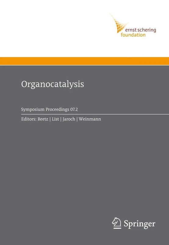 Organocatalysis: 2007/2 (Ernst Schering Foundation Symposium Proceedings, 2007/2)