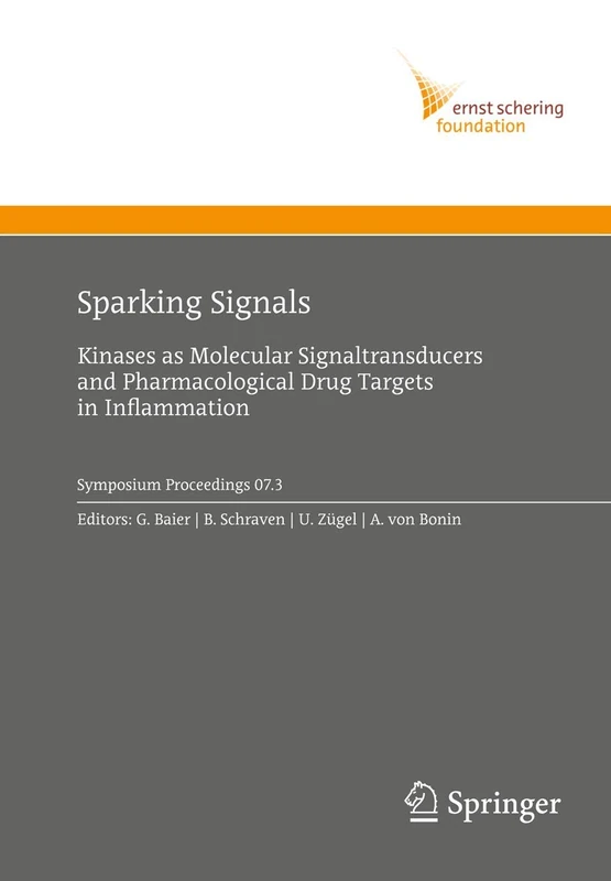 Sparking Signals: Kinases as Molecular Signaltransducers and Pharmacological Drug Targets in Inflammation: 2007/3 (Ernst Schering Foundation Symposium Proceedings, 2007/3)