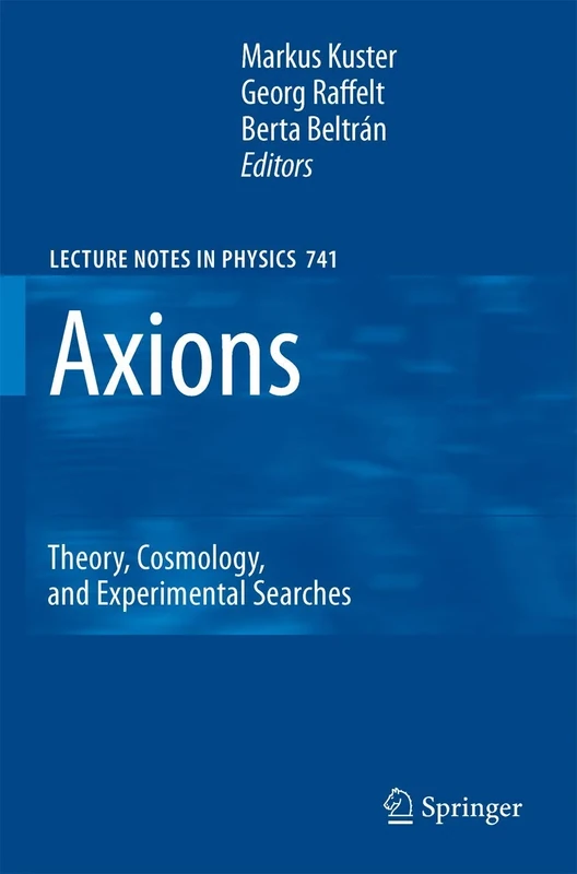 Axions: Theory, Cosmology, and Experimental Searches: 741 (Lecture Notes in Physics, 741) - Image 1