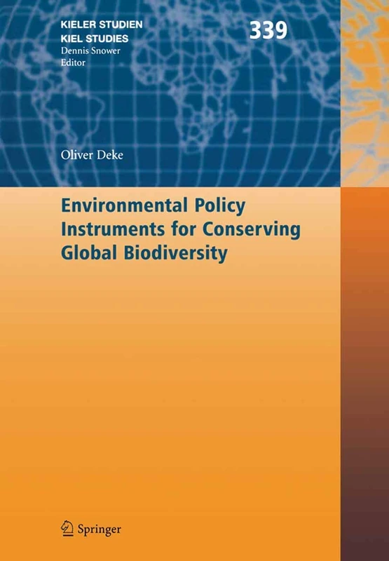 Environmental Policy Instruments for Conserving Global Biodiversity: 339 (Kieler Studien - Kiel Studies, 339)