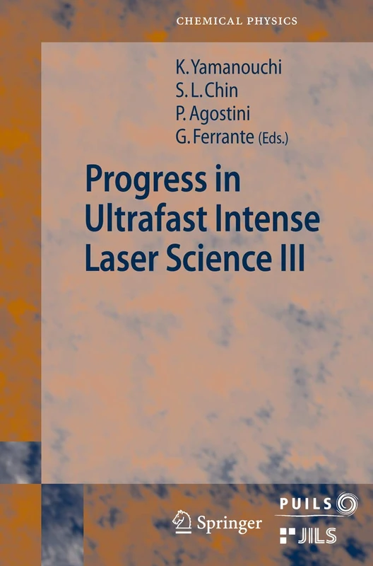 Progress in Ultrafast Intense Laser Science III: 89 (Springer Series in Chemical Physics, 89)