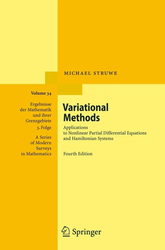 Variational Methods: Applications to Nonlinear Partial Differential Equations and Hamiltonian Systems: 34 (Ergebnisse der Mathematik und ihrer ... Series of Modern Surveys in Mathematics, 34)