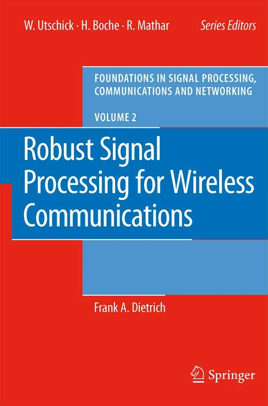 Robust Signal Processing for Wireless Communications: 2 (Foundations in Signal Processing, Communications and Networking, 2)