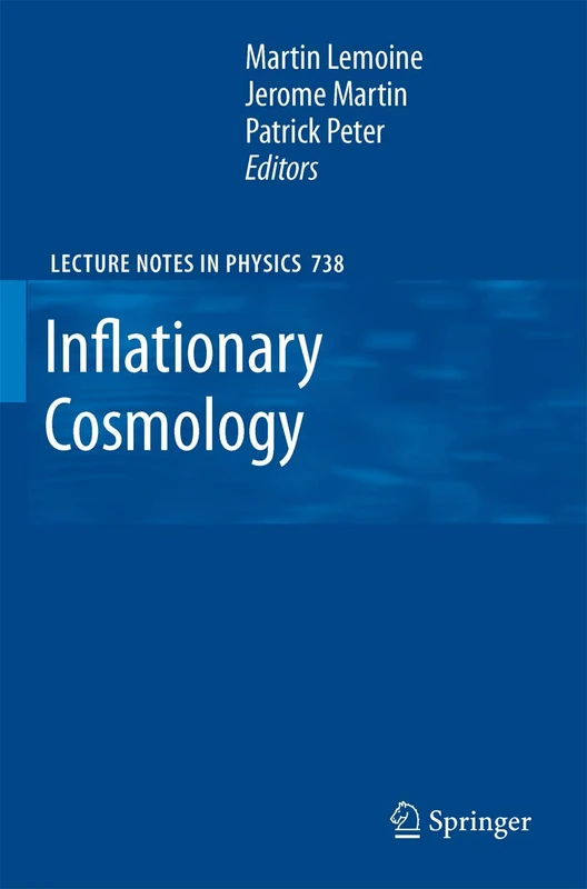 Inflationary Cosmology: 738 (Lecture Notes in Physics, 738)