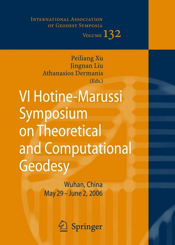 VI Hotine-Marussi Symposium on Theoretical and Computational Geodesy: IAG Symposium Wuhan, China 29 May - 2 June, 2006: 132 (International Association of Geodesy Symposia, 132)