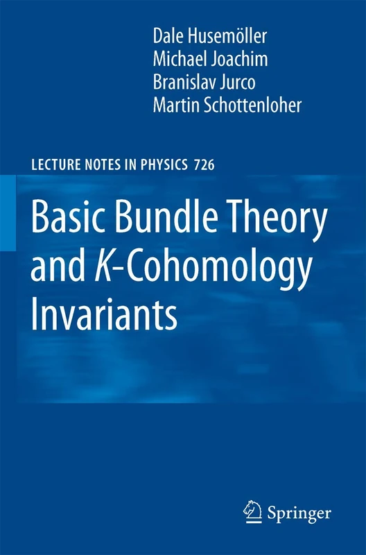 Basic Bundle Theory and K-Cohomology Invariants: 726 (Lecture Notes in Physics, 726)