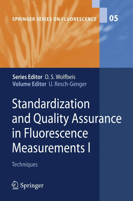 Standardization and Quality Assurance in Fluorescence Measurements I: Techniques: 5 (Springer Series on Fluorescence, 5)