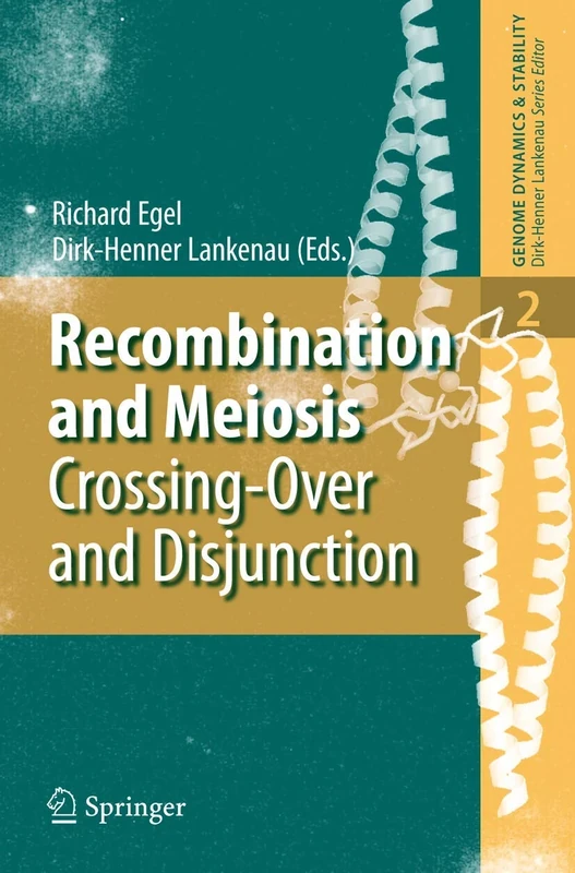 Recombination and Meiosis: Crossing-Over and Disjunction: 2 (Genome Dynamics and Stability, 2)