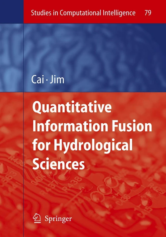 Quantitative Information Fusion for Hydrological Sciences: 79 (Studies in Computational Intelligence, 79)