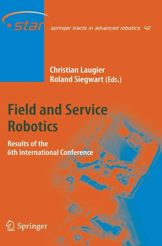 Field and Service Robotics: Results of the 6th International Conference: 42 (Springer Tracts in Advanced Robotics, 42)