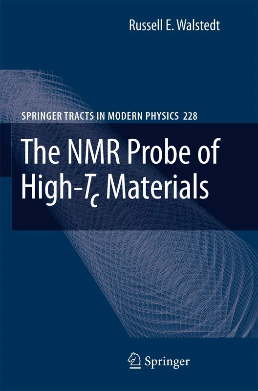 The NMR Probe of High-Tc Materials: 228 (Springer Tracts in Modern Physics, 228)