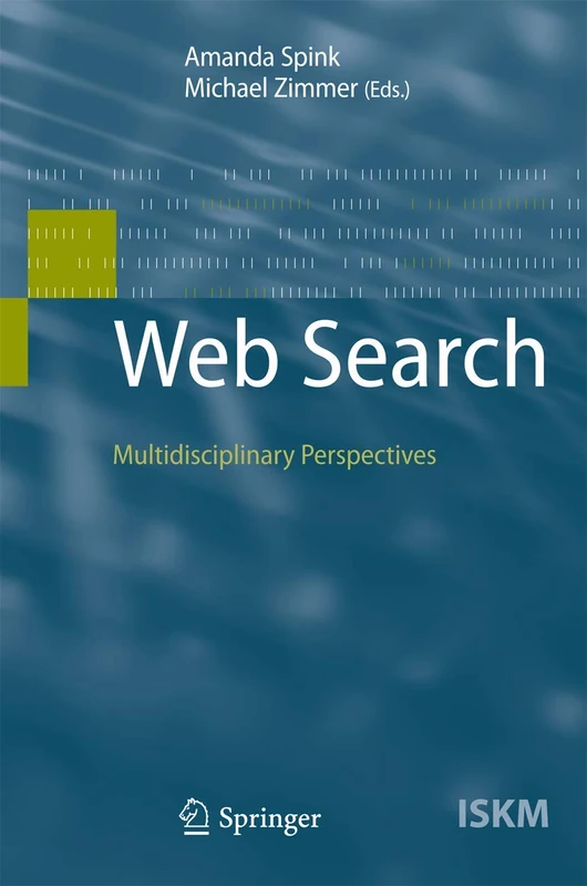 Web Search: Multidisciplinary Perspectives: 14 (Information Science and Knowledge Management, 14)
