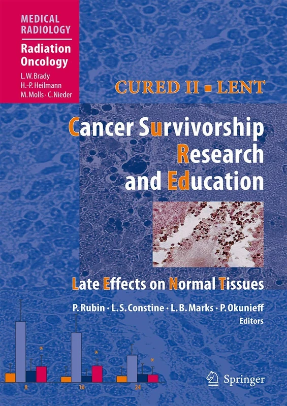 Cured II - LENT Cancer Survivorship Research And Education: Late Effects on Normal Tissues (Medical Radiology)