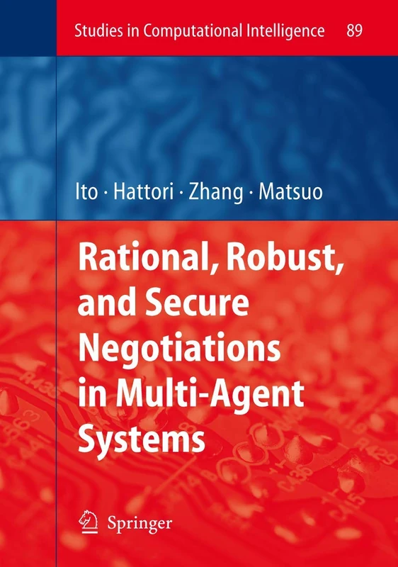 Rational, Robust, and Secure Negotiations in Multi-Agent Systems: 89 (Studies in Computational Intelligence, 89)