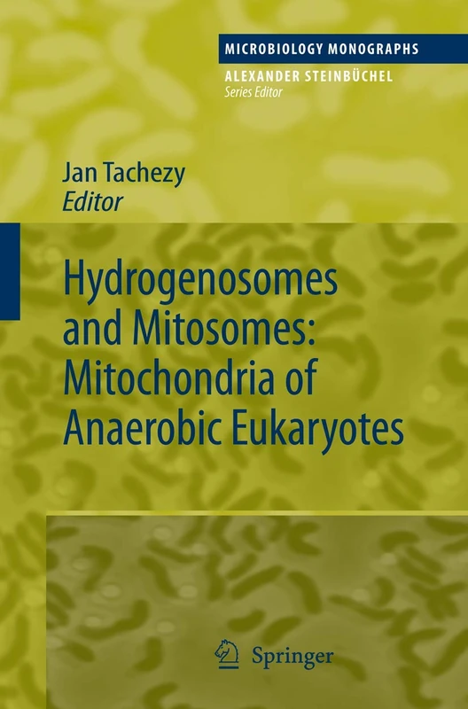 Hydrogenosomes and Mitosomes: Mitochondria of Anaerobic Eukaryotes: 9 (Microbiology Monographs)