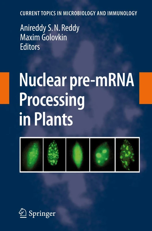Nuclear pre-mRNA Processing in Plants: 326 (Current Topics in Microbiology and Immunology, 326)