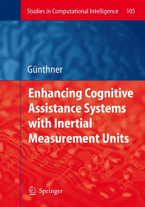 Enhancing Cognitive Assistance Systems with Inertial Measurement Units: 105 (Studies in Computational Intelligence, 105)