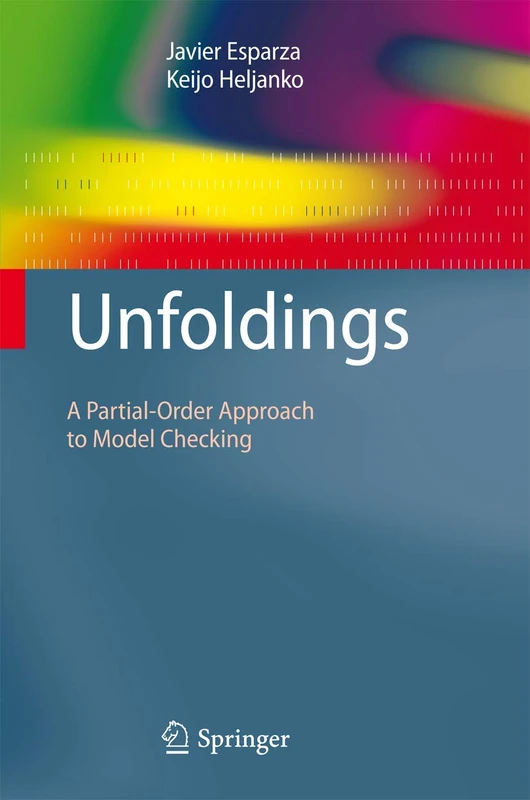 Unfoldings: A Partial-Order Approach to Model Checking (Monographs in Theoretical Computer Science. An EATCS Series)
