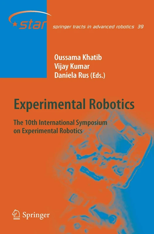 Experimental Robotics: The 10th International Symposium on Experimental Robotics: 39 (Springer Tracts in Advanced Robotics, 39)