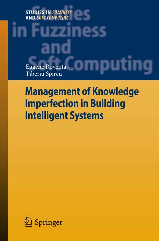 Management of Knowledge Imperfection in Building Intelligent Systems: 227 (Studies in Fuzziness and Soft Computing, 227)