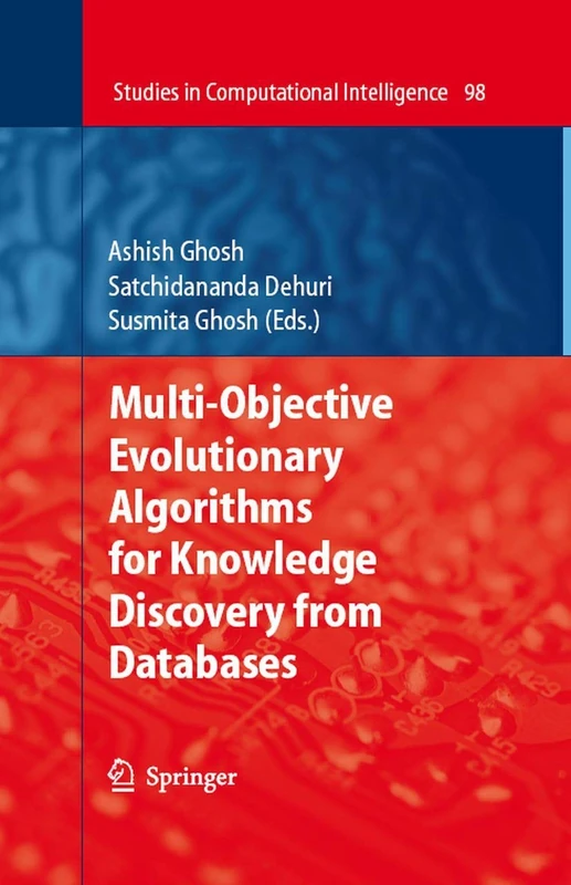 Multi-Objective Evolutionary Algorithms for Knowledge Discovery from Databases: 98 (Studies in Computational Intelligence, 98)