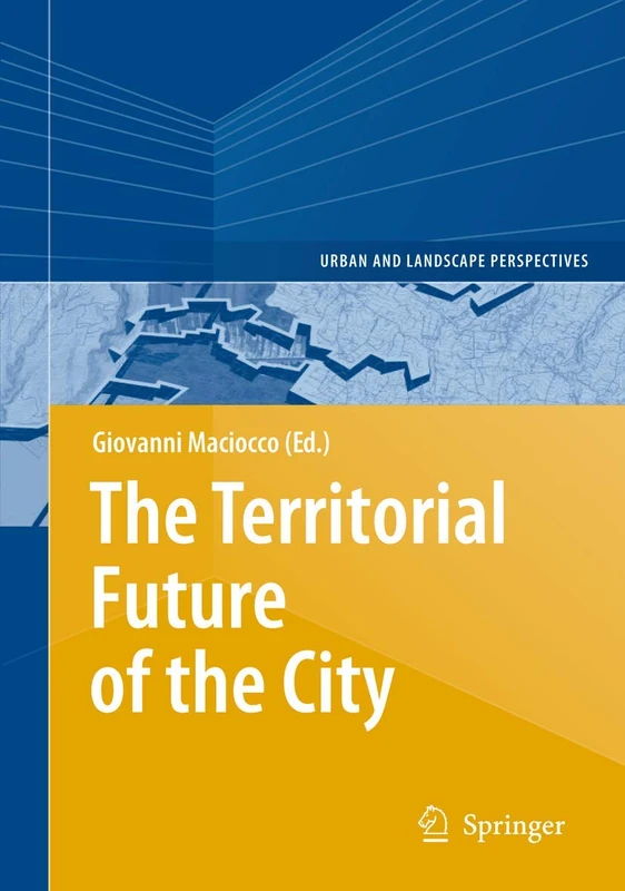 The Territorial Future of the City: 3 (Urban and Landscape Perspectives, 3)
